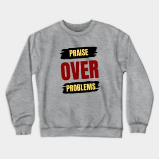 Praise Over Problems | Christian Crewneck Sweatshirt